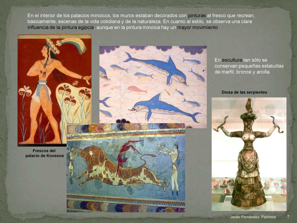 En cuanto al estilo, se observa una clara influencia de la pintura egipcia, aunque en la pintura minoica hay