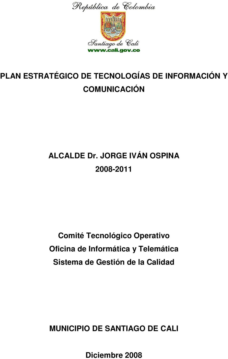 JORGE IVÁN OSPINA 2008-2011 Comité Tecnológico Operativo