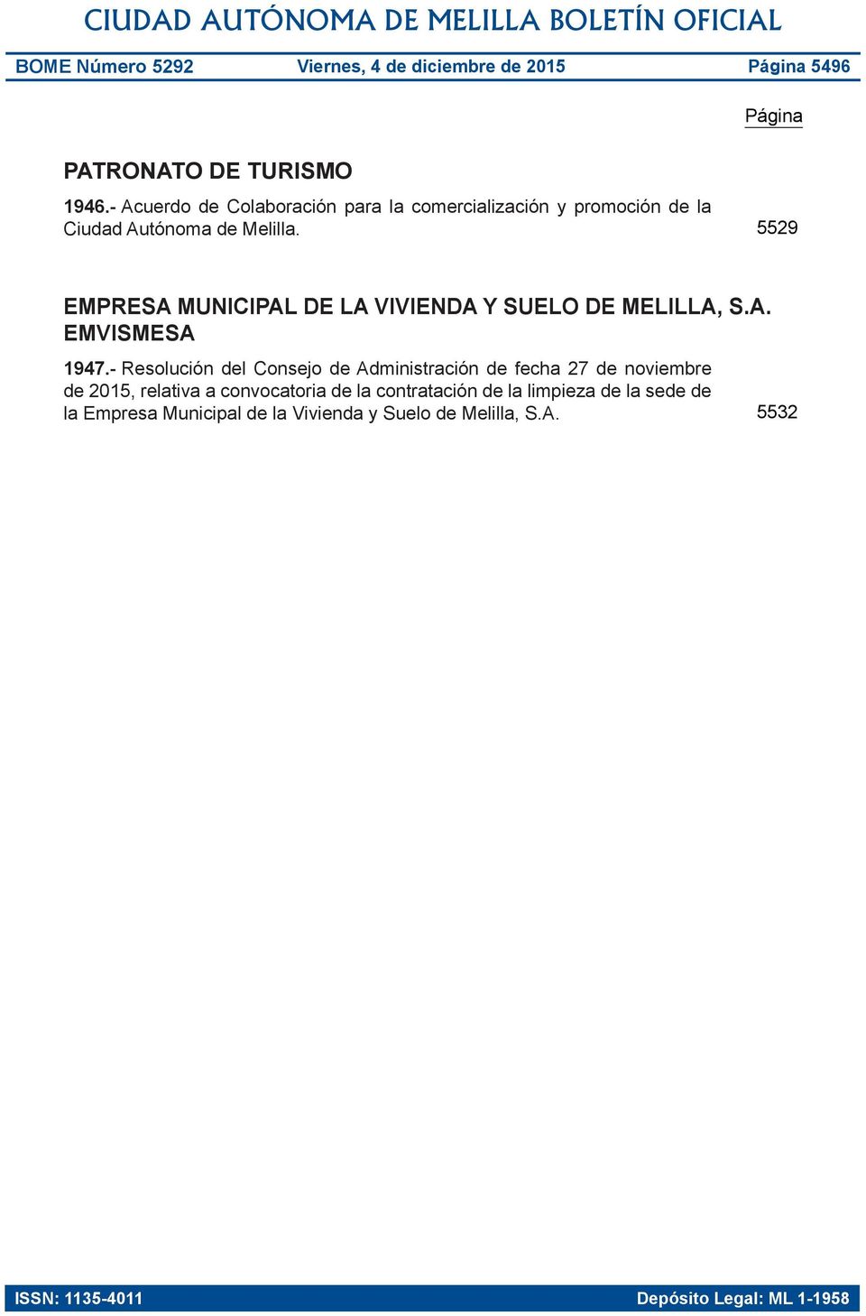 5529 empresa municipal de la vivienda y suelo de Melilla, s.a. EMVISMESA 1947.