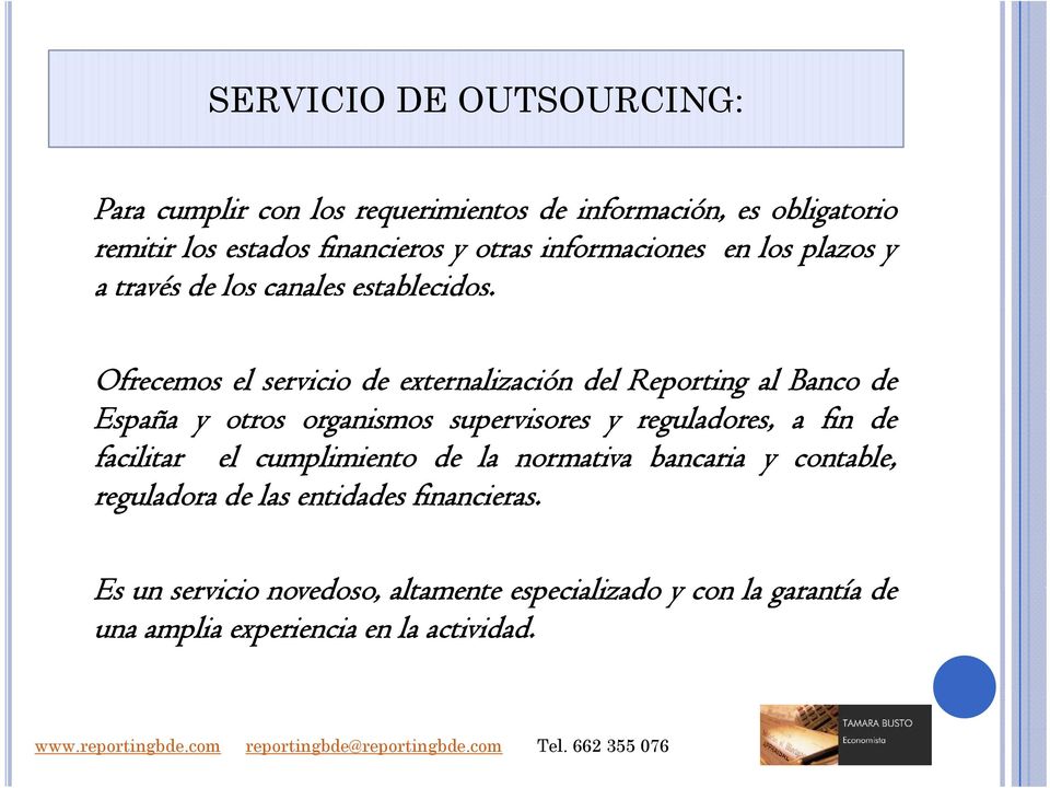 Ofrecemos el servicio de externalización del Reporting al Banco de España y otros organismos supervisores y reguladores, a fin de