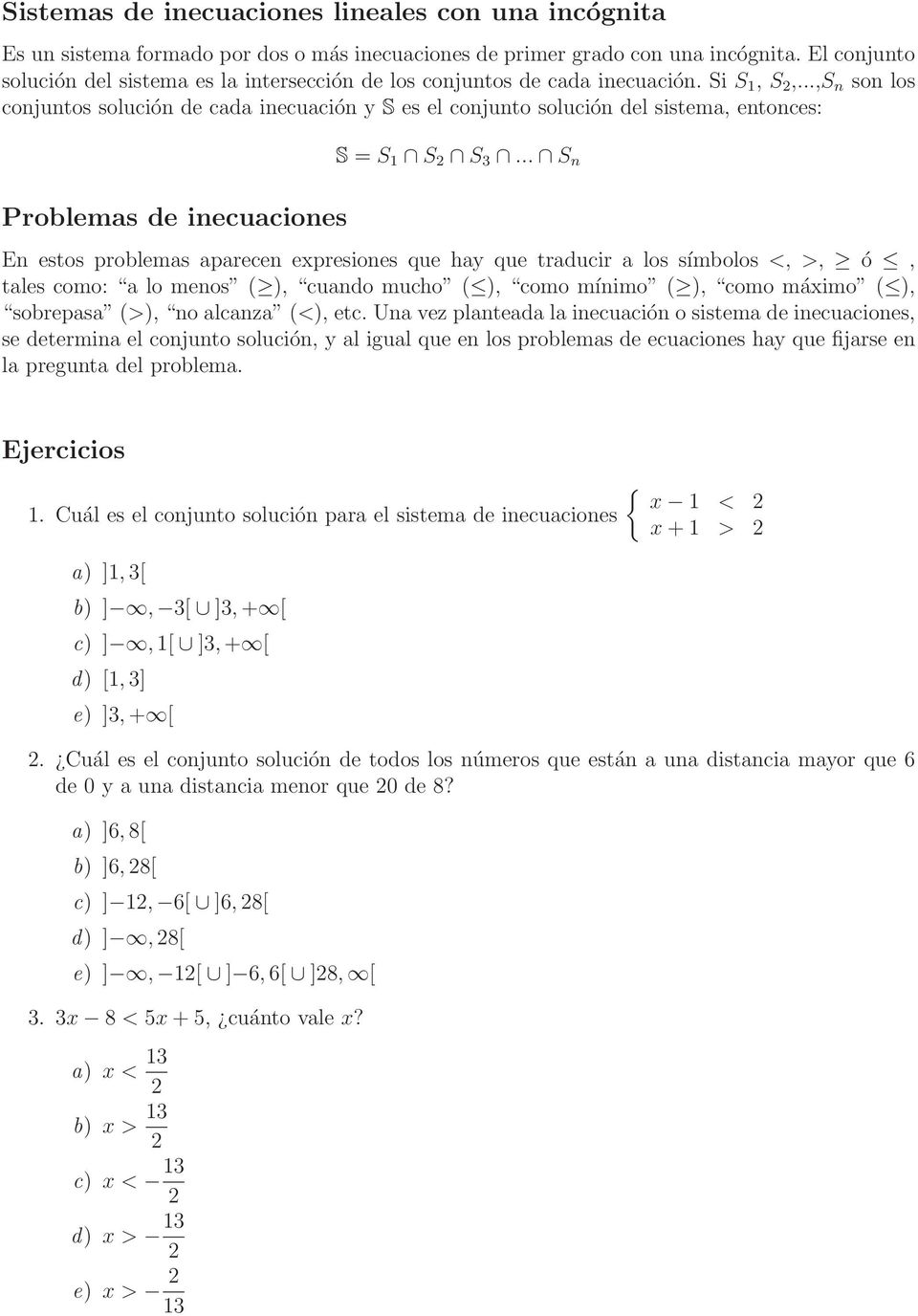 ..,S n son los conjuntos solución de cada inecuación y S es el conjunto solución del sistema, entonces: Problemas de inecuaciones S = S 1 S S 3.