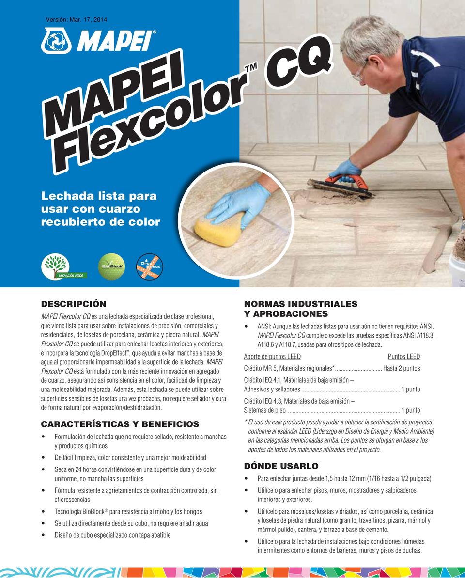 MAPEI Flexcolor CQ se puede utilizar para enlechar losetas interiores y exteriores, e incorpora la tecnología DropEffect, que ayuda a evitar manchas a base de agua al proporcionarle impermeabilidad a