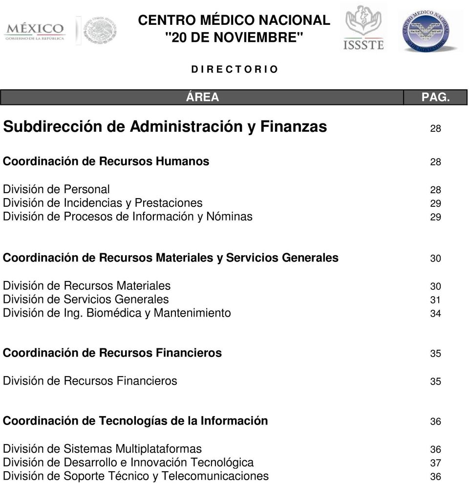 Procesos de Información y Nóminas 29 Coordinación de Recursos Materiales y Servicios Generales 30 División de Recursos Materiales 30 División de Servicios
