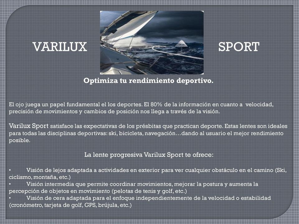 Varilux Sport satisface las expectativas de los présbitas que practican deporte.