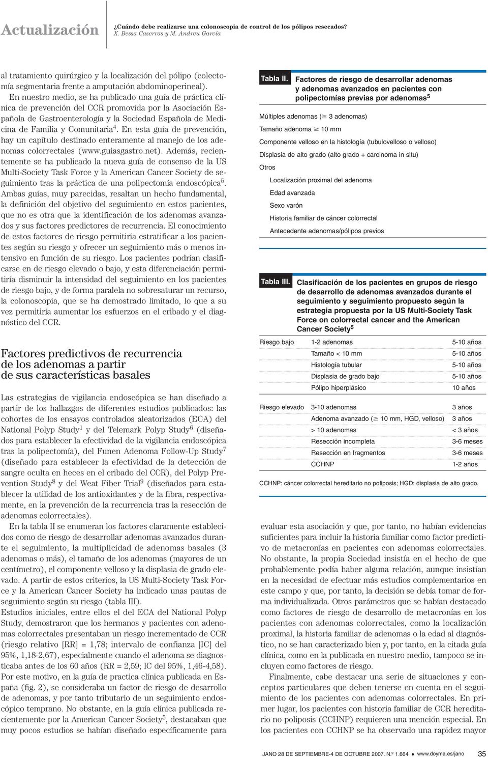 Comunitaria 4. En esta guía de prevención, hay un capítulo destinado enteramente al manejo de los adenomas colorrectales (www.guiasgastro.net).