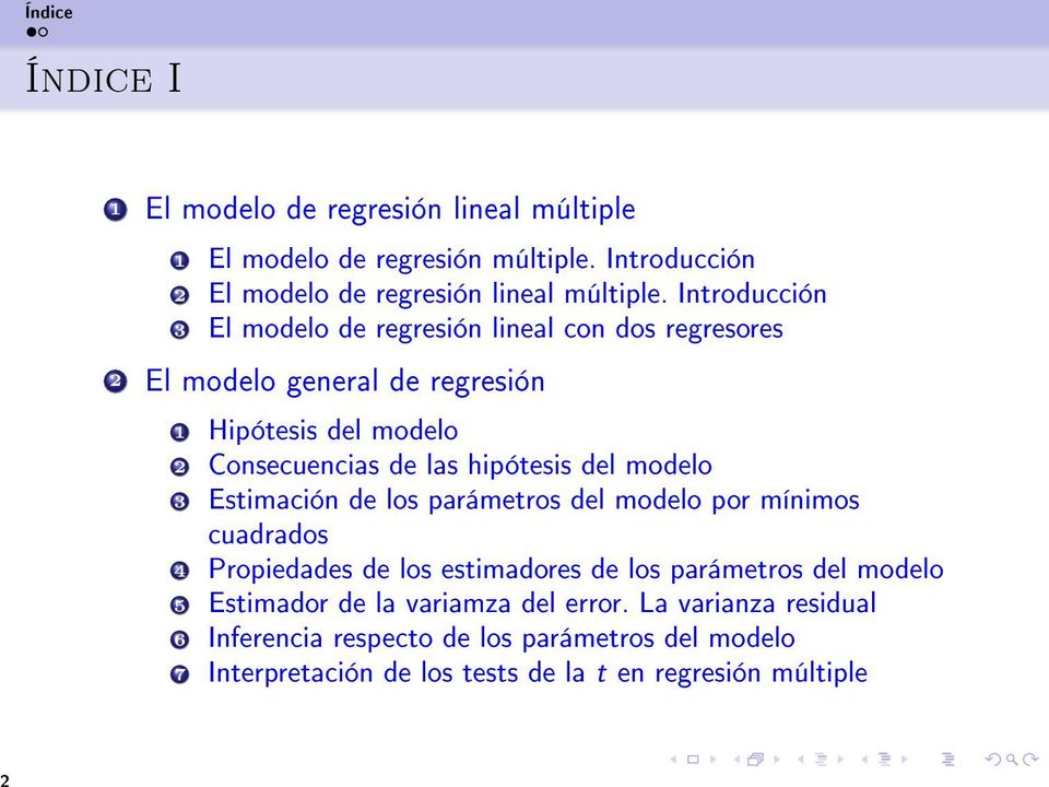 hipótesis del modelo 3 Estimación de los parámetros del modelo por mínimos cuadrados 4 Propiedades de los estimadores de los parámetros del modelo 5