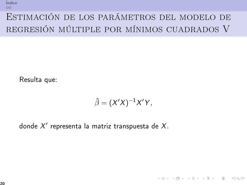 cuadrados V Resulta que: ˆβ = (X X ) 1 X Y,