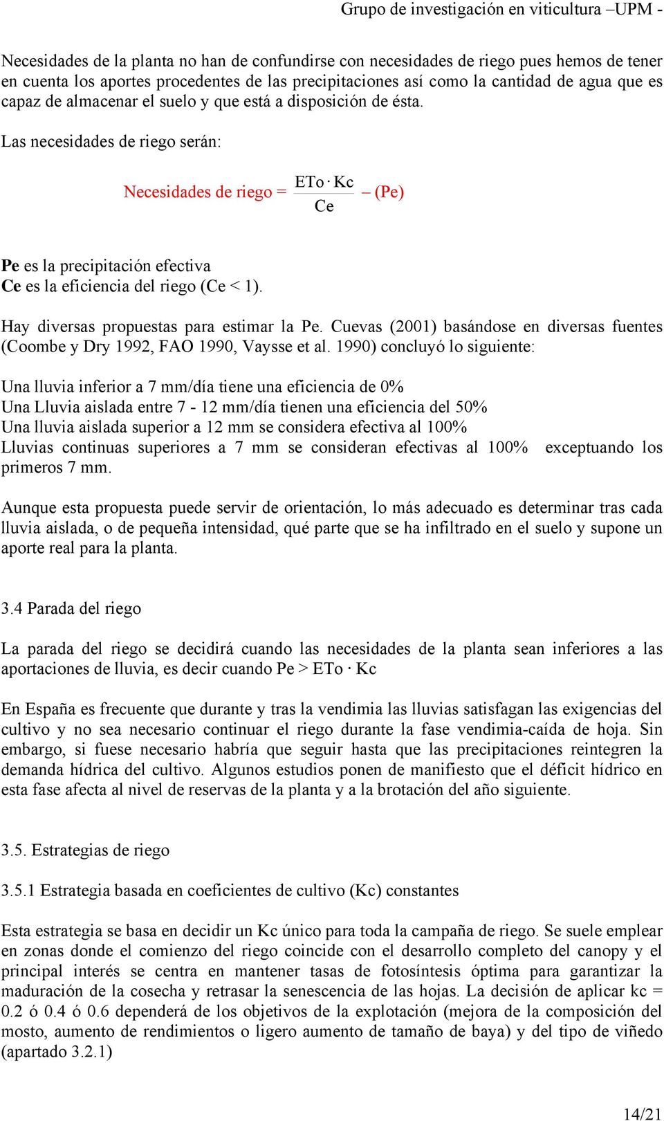 Hay diversas propuestas para estimar la Pe. Cuevas (2001) basándose en diversas fuentes (Coombe y Dry 1992, FAO 1990, Vaysse et al.