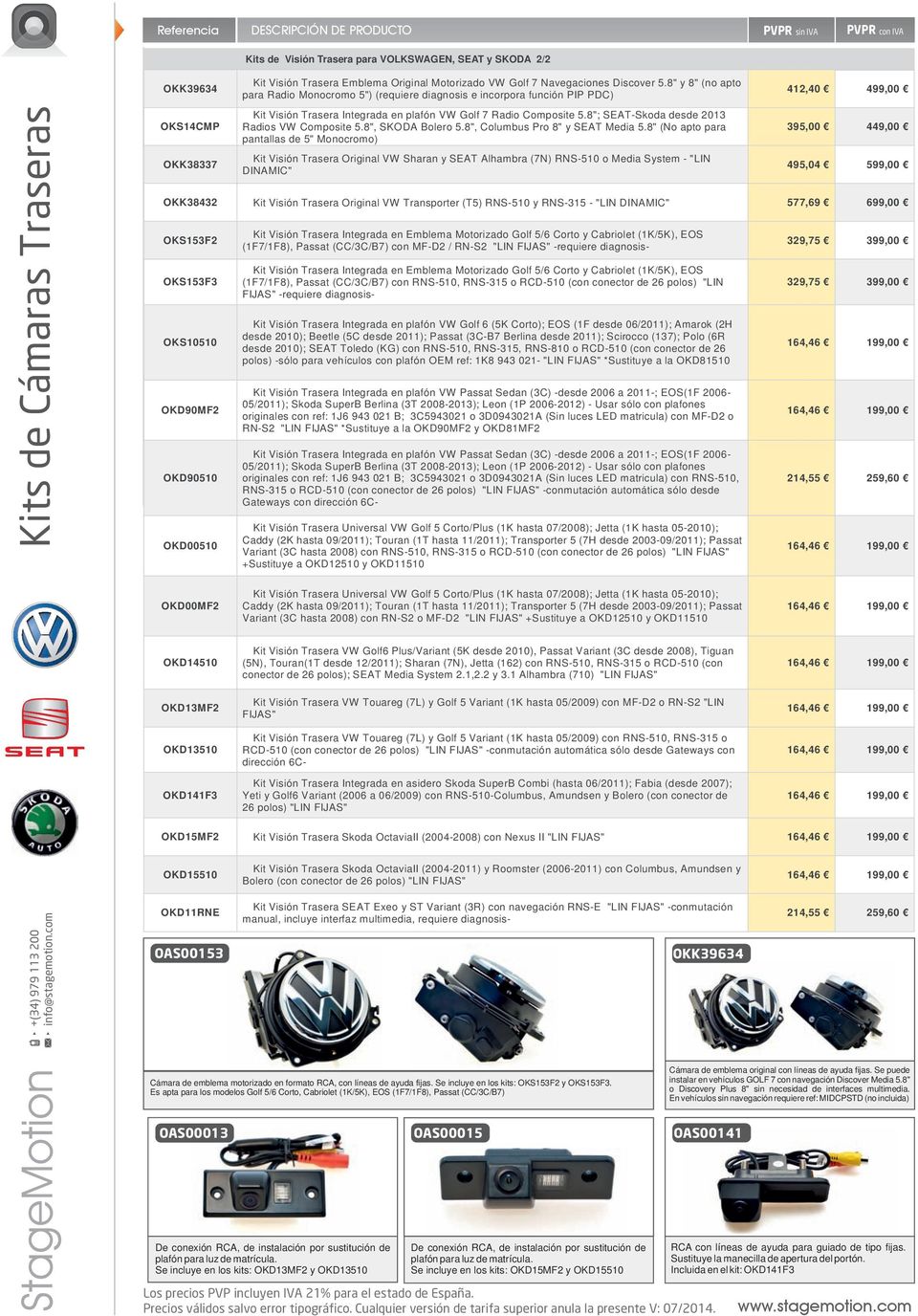 8"; SEAT-Skoda desde 2013 Radios VW Composite 5.8", SKODA Bolero 5.8", Columbus Pro 8" y SEAT Media 5.