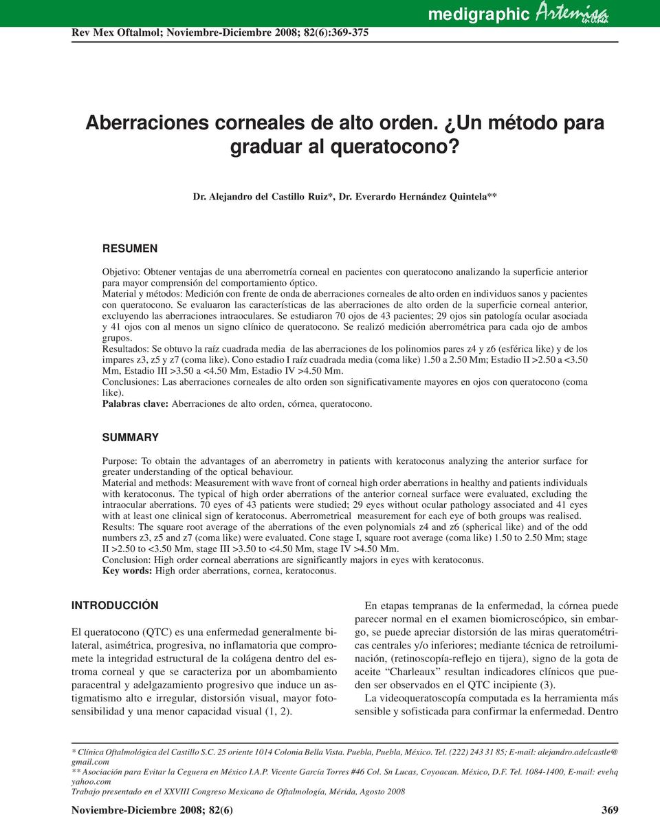 Everardo Hernández Quintela** RESUMEN Objetivo: Obtener ventajas de una aberrometría corneal en pacientes con queratocono analizando la superficie anterior para mayor comprensión del comportamiento
