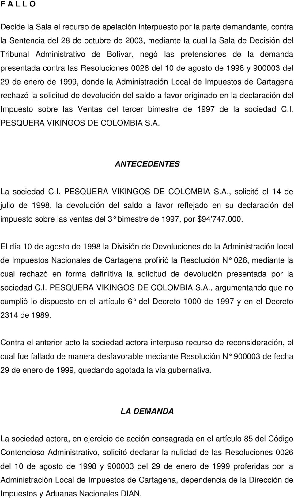 Cartagena rechazó la solicitud de devolución del saldo a favor originado en la declaración del Impuesto sobre las Ventas del tercer bimestre de 1997 de la sociedad C.I. PESQUERA VIKINGOS DE COLOMBIA S.