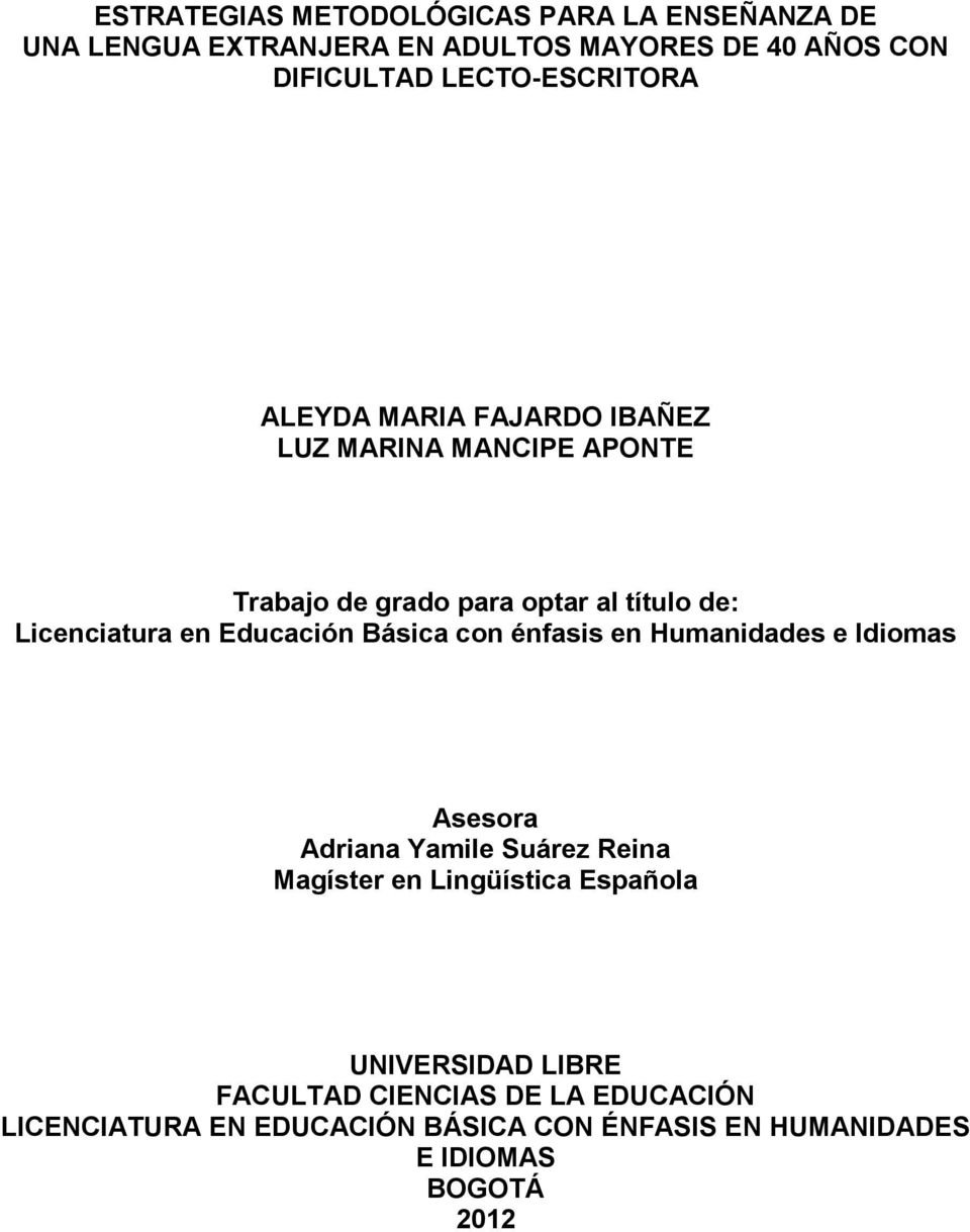en Educación Básica con énfasis en Humanidades e Idiomas Asesora Adriana Yamile Suárez Reina Magíster en Lingüística