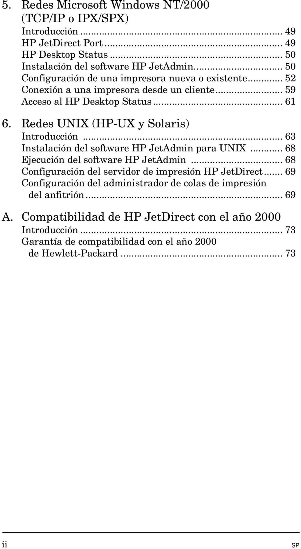 Redes UNIX (HP-UX y Solaris) Introducción... 63 Instalación del software HP JetAdmin para UNIX... 68 Ejecución del software HP JetAdmin.