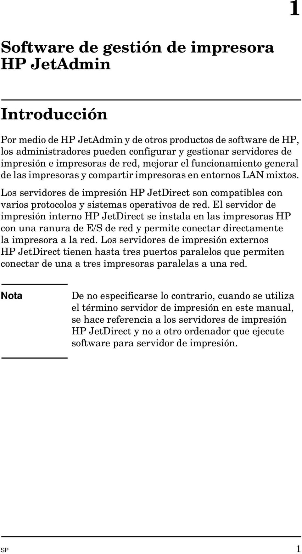 Los servidores de impresión HP JetDirect son compatibles con varios protocolos y sistemas operativos de red.