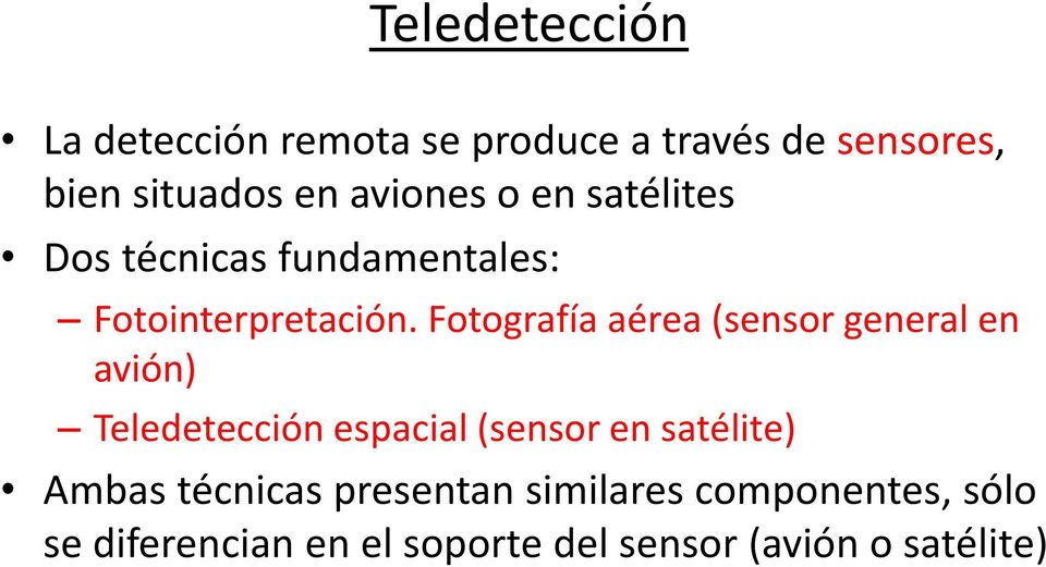 Fotografía aérea (sensor general en avión) Teledetección espacial (sensor en satélite)