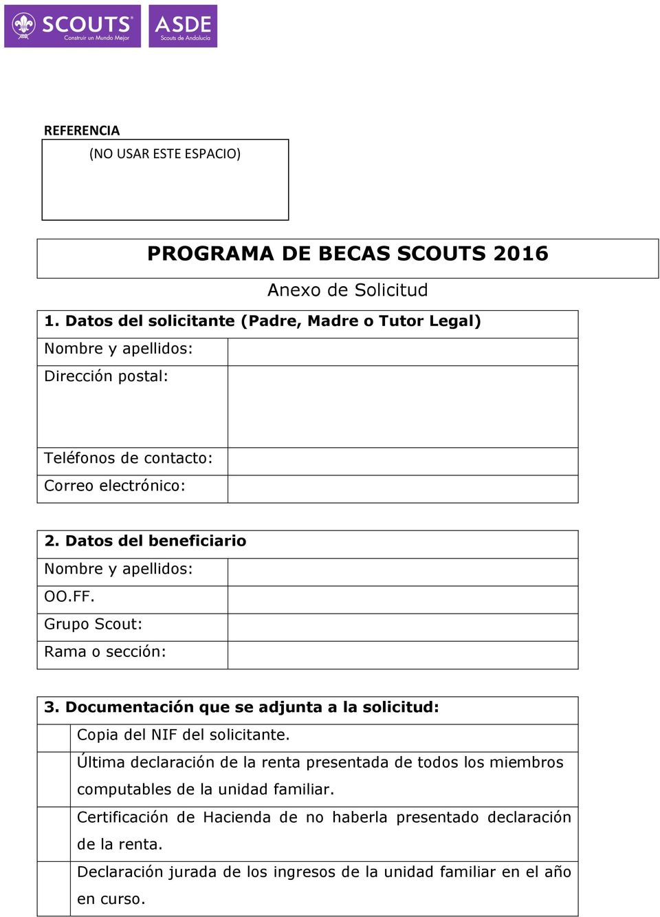 Datos del beneficiario Nombre y apellidos: OO.FF. Grupo Scout: Rama o sección: 3. Documentación que se adjunta a la solicitud: Copia del NIF del solicitante.