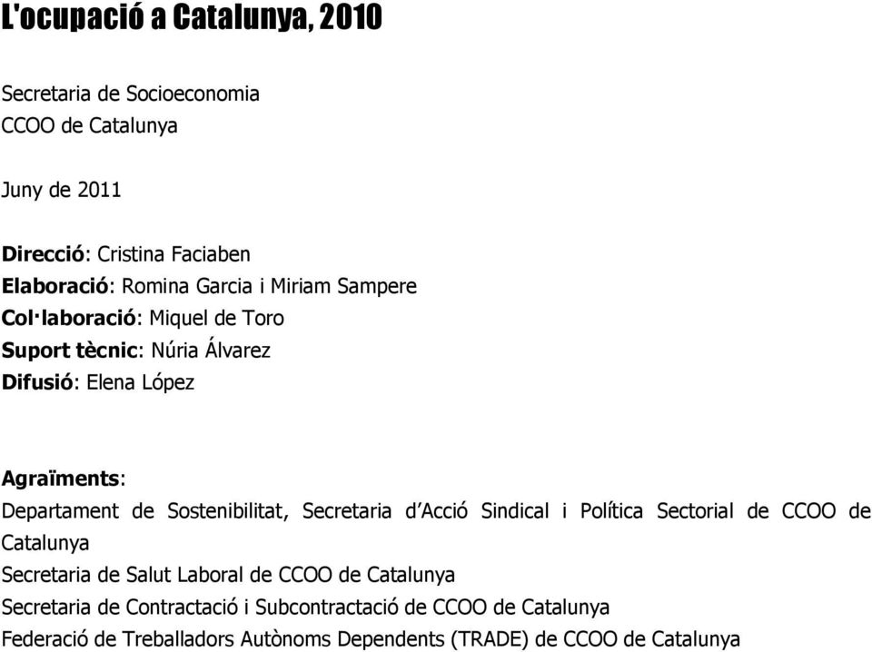 Sostenibilitat, Secretaria d Acció Sindical i Política Sectorial de CCOO de Catalunya Secretaria de Salut Laboral de CCOO de Catalunya