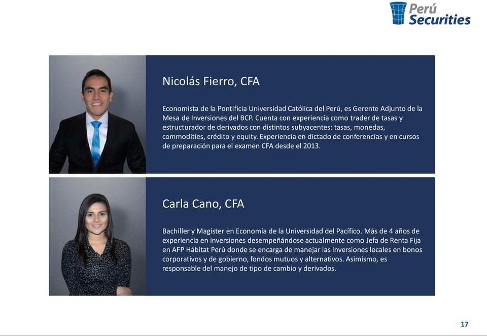 Experiencia en dictado de conferencias y en cursos de preparación para el examen CFA desde el 2013. Carla Cano, CFA Bachiller y Magíster en Economía de la Universidad del Pacífico.
