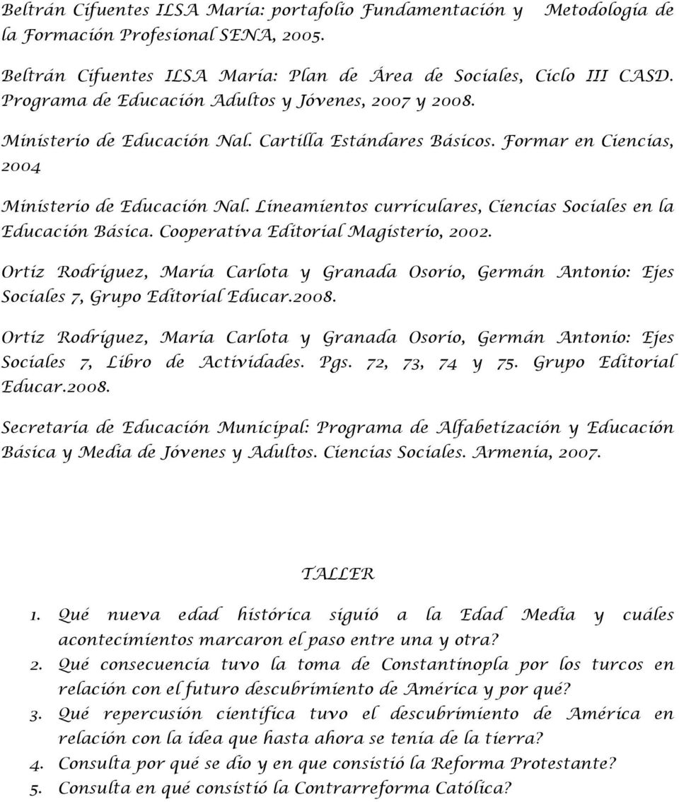 Lineamientos curriculares, Ciencias Sociales en la Educación Básica. Cooperativa Editorial Magisterio, 2002.