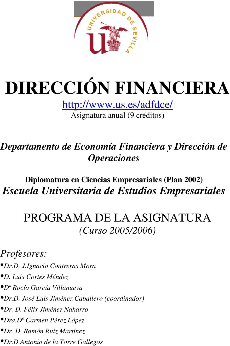 Empresariales (Plan 2002) Escuela Universitaria de Estudios Empresariales Profesores: PROGRAMA DE LA ASIGNATURA (Curso