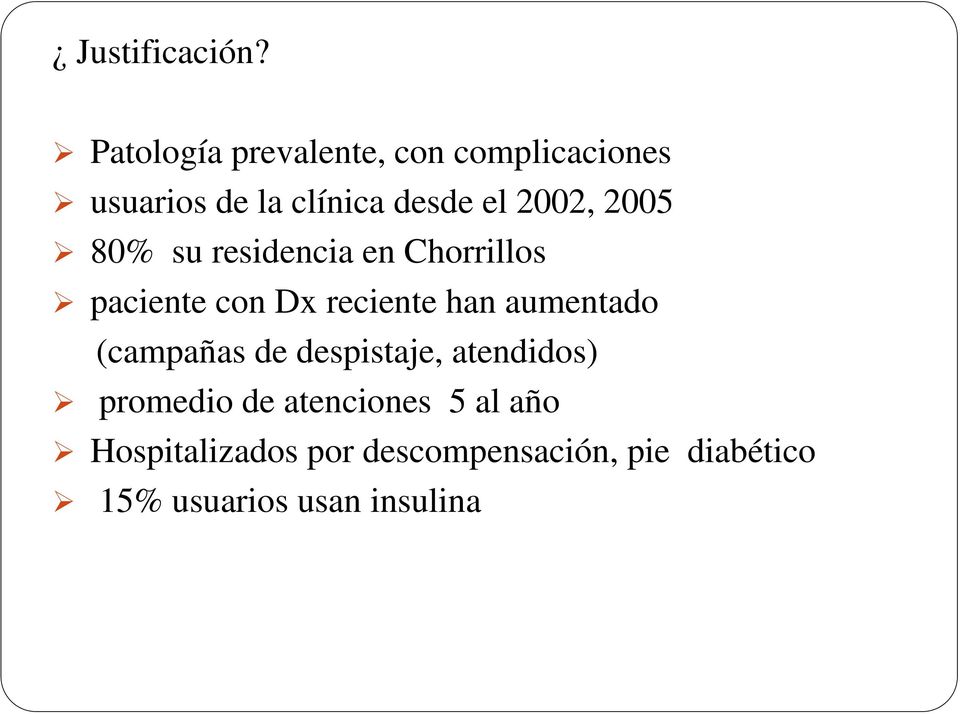 2005 80% su residencia en Chorrillos paciente con Dx reciente han aumentado
