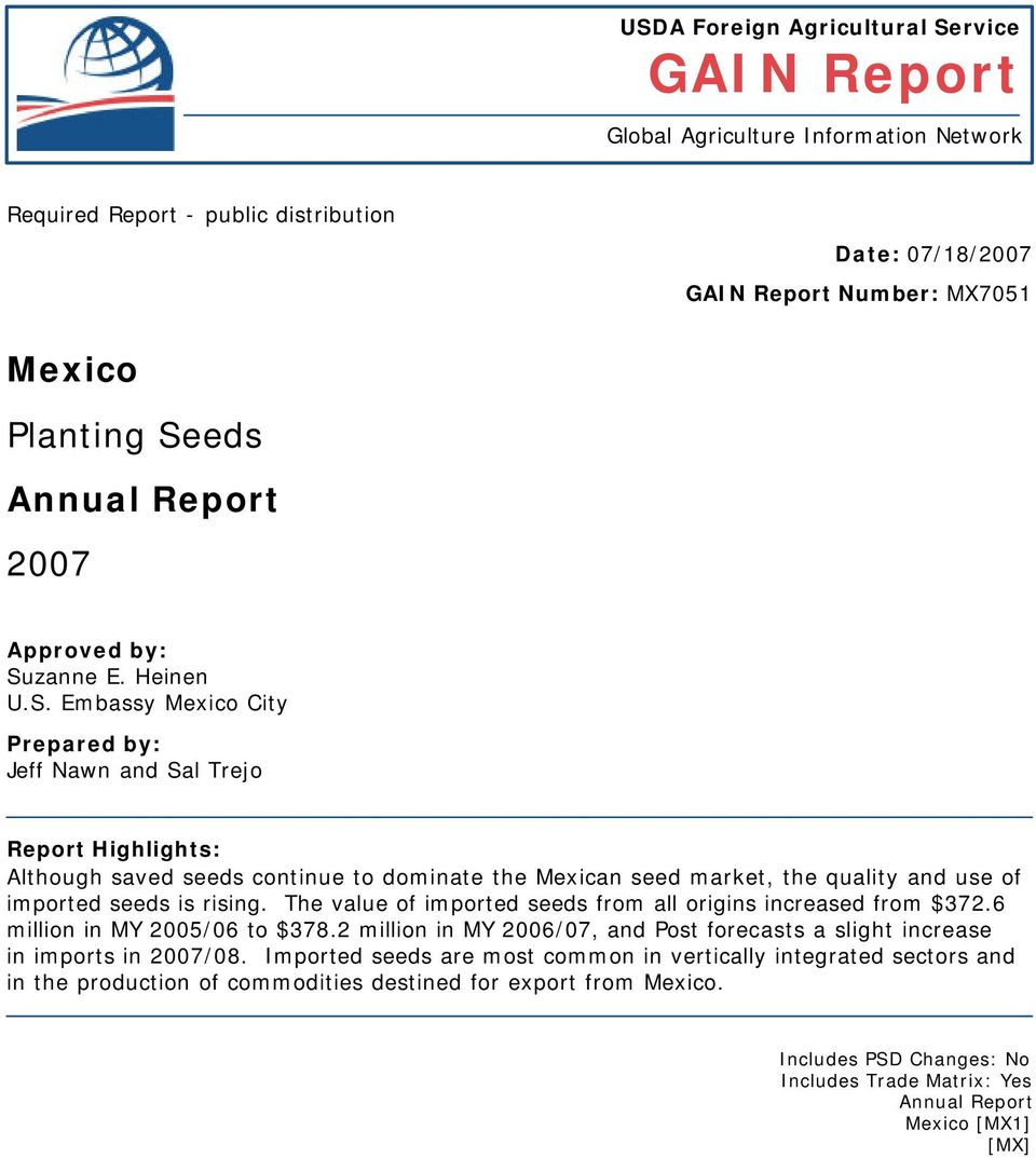 Embassy Mexico City Prepared by: Jeff Nawn and Sal Trejo Report Highlights: Although saved seeds continue to dominate the Mexican seed market, the quality and use of imported seeds is rising.