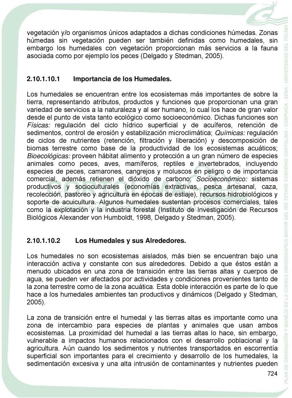 Stedman, 2005). 2.10.1.10.1 Importancia de los Humedales.