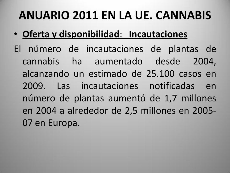 plantas de cannabis ha aumentado desde 2004, alcanzando un estimado de 25.