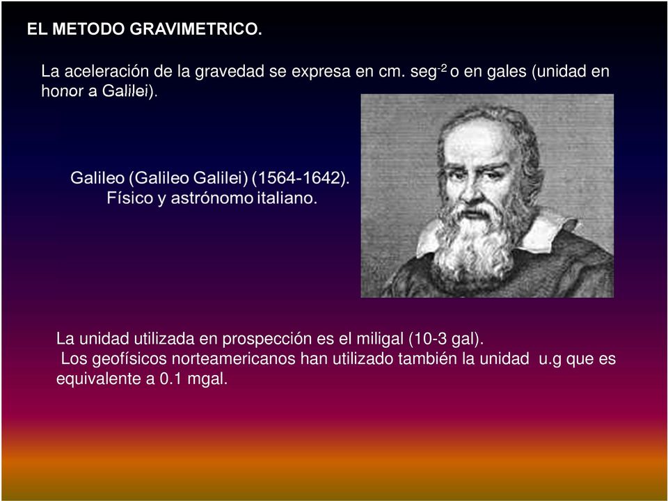 seg -2 o en gales (unidad en honor a Galilei).