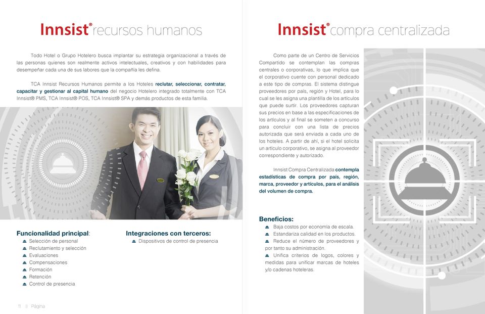 TCA Innsist Recursos Humanos permite a los Hoteles reclutar, seleccionar, contratar, capacitar y gestionar al capital humano del negocio Hotelero integrado totalmente con TCA Innsist PMS, TCA Innsist