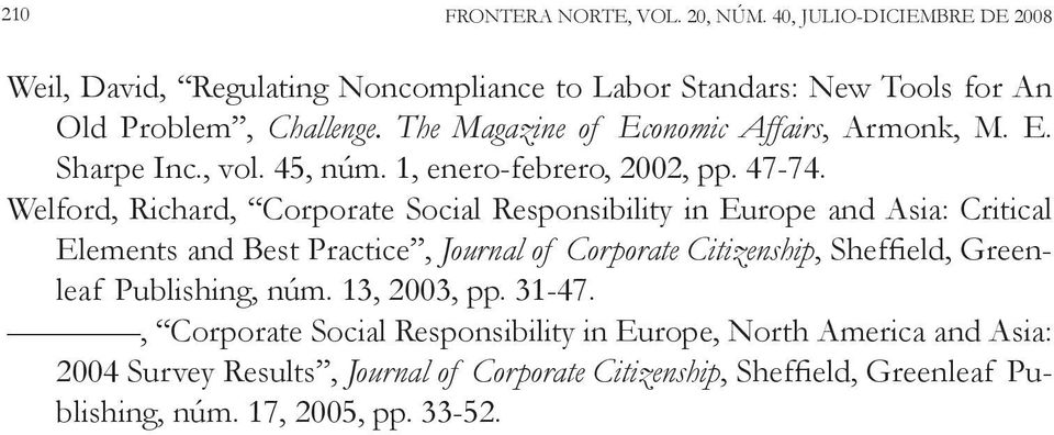 Welford, Richard, Corporate Social Responsibility in Europe and Asia: Critical Elements and Best Practice, Journal of Corporate Citizenship, Sheffield, Greenleaf