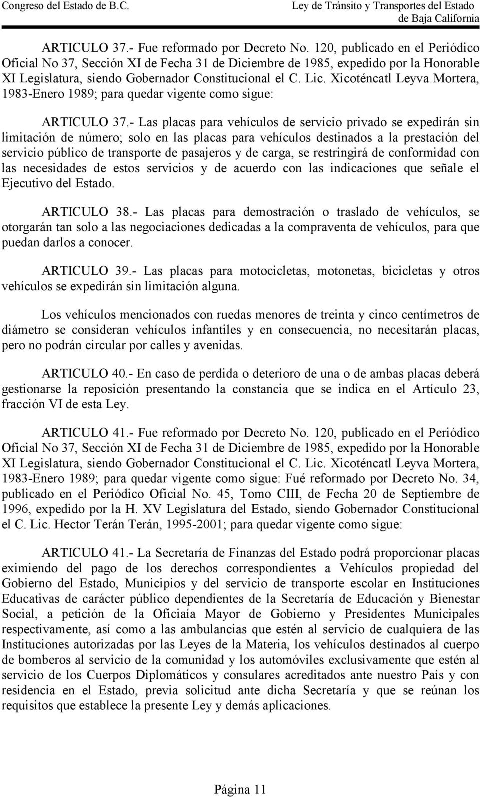Xicoténcatl Leyva Mortera, 1983-Enero 1989; para quedar vigente como sigue: ARTICULO 37.