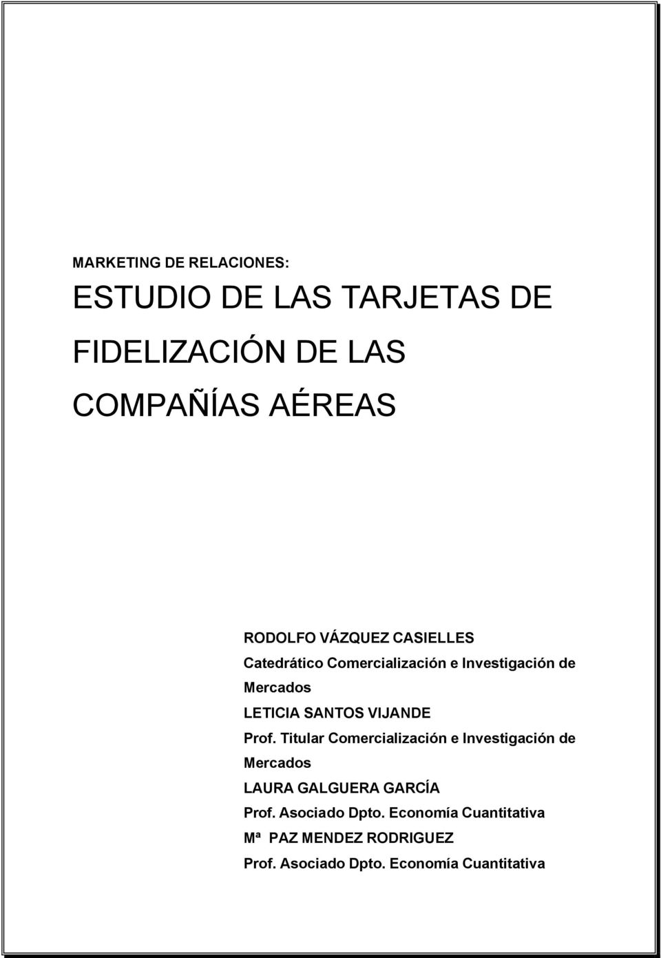 VIJANDE Prof. Titular Comercialización e Investigación de Mercados LAURA GALGUERA GARCÍA Prof.