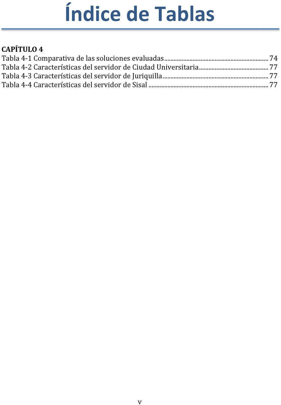 .. 74 Tabla 4-2 Características del servidor de Ciudad Universitaria.