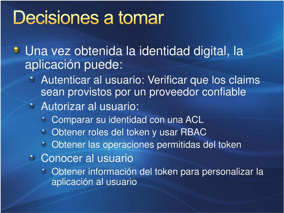 identidad con una ACL Obtener roles del token y usar RBAC Obtener las operaciones permitidas