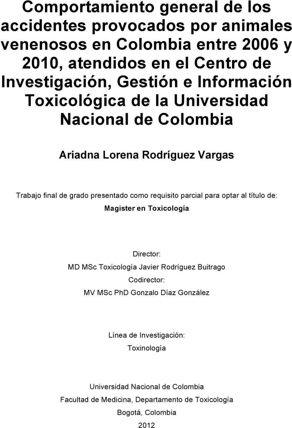 requisito parcial para optar al título de: Magister en Toxicología Director: MD MSc Toxicología Javier Rodríguez Buitrago Codirector: MV MSc PhD