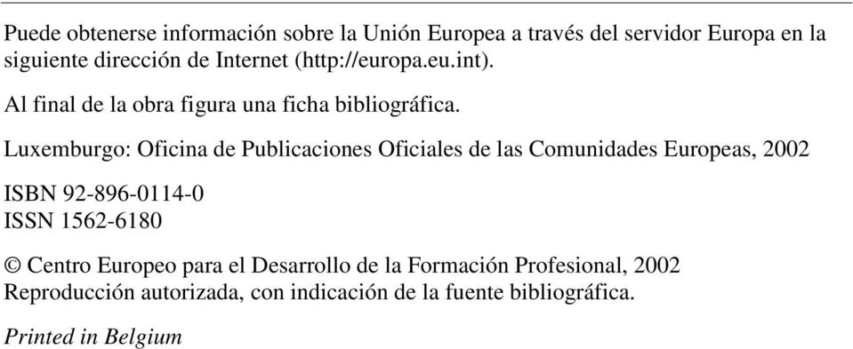 Luxemburgo: Oficina de Publicaciones Oficiales de las Comunidades Europeas, 2002 ISBN 92-896-0114-0 ISSN 1562-6180