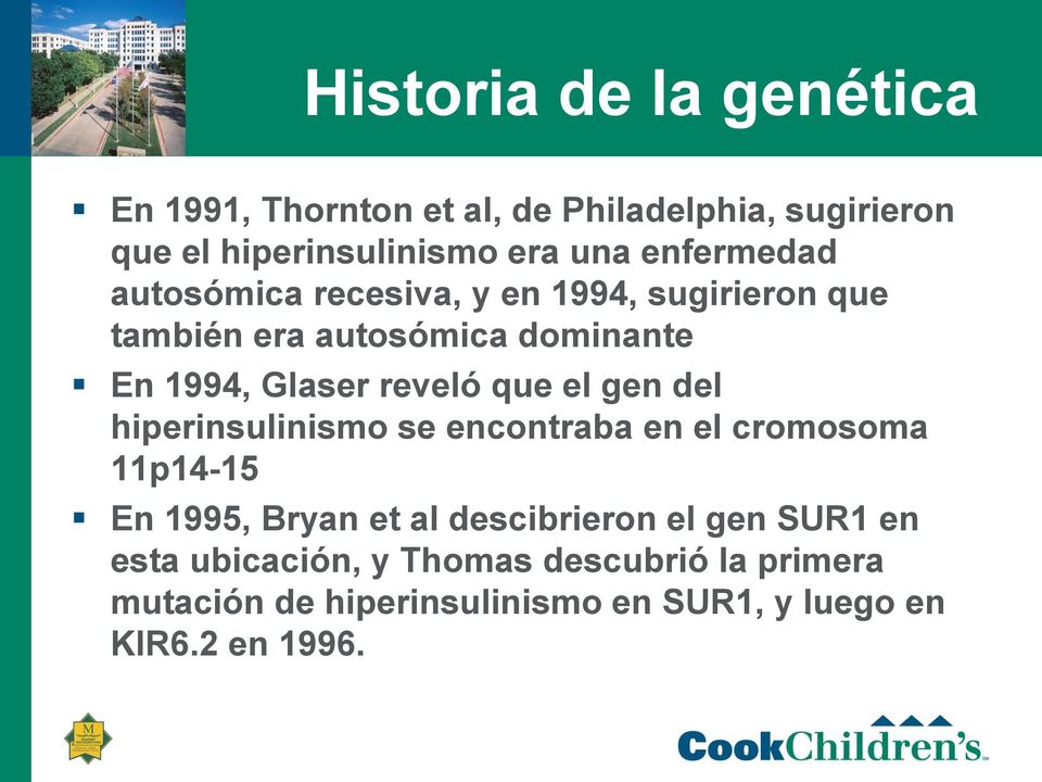 que el gen del hiperinsulinismo se encontraba en el cromosoma 11p14-15 En 1995, Bryan et al descibrieron el gen
