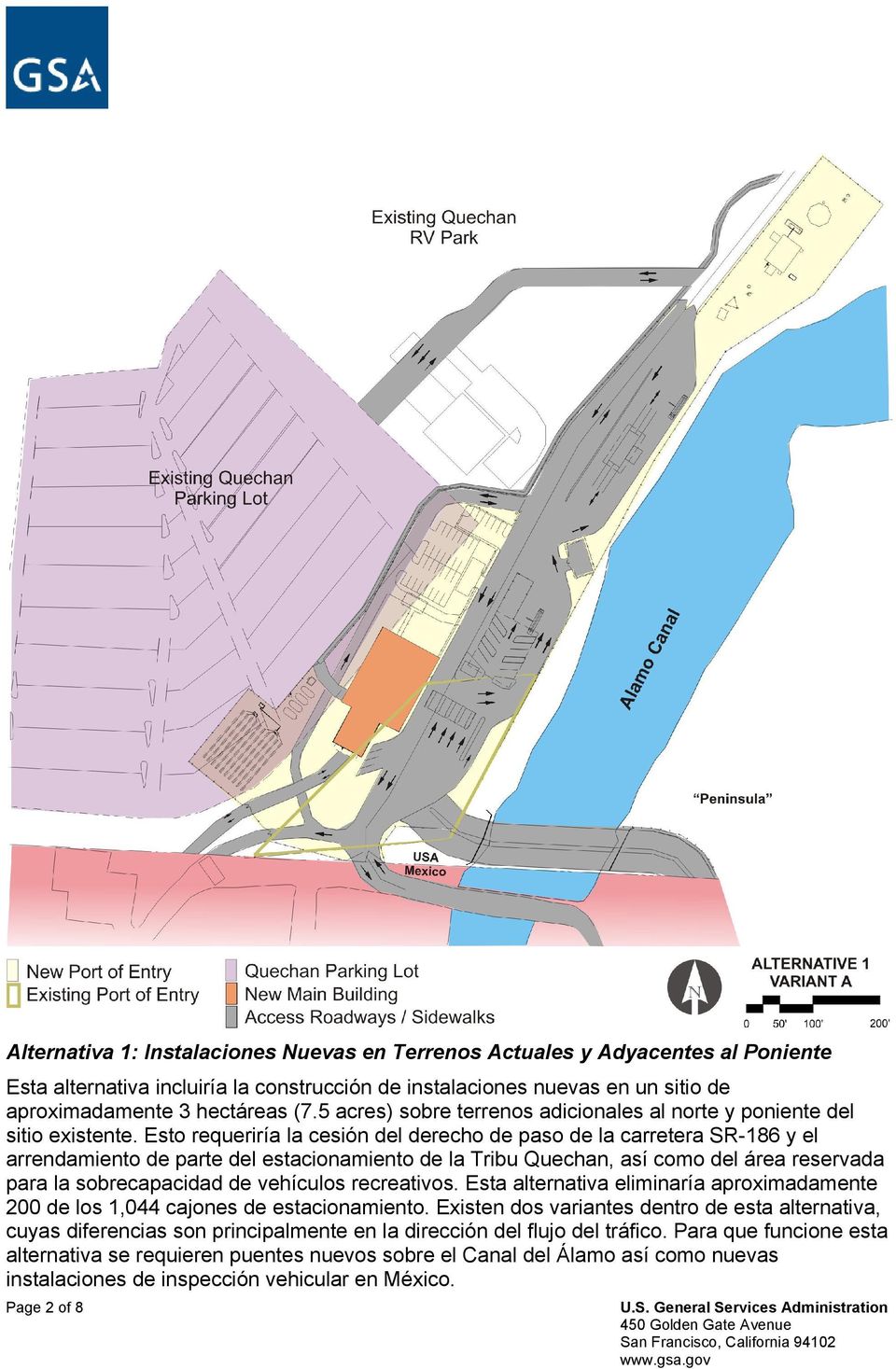 Esto requeriría la cesión del derecho de paso de la carretera SR-186 y el arrendamiento de parte del estacionamiento de la Tribu Quechan, así como del área reservada para la sobrecapacidad de