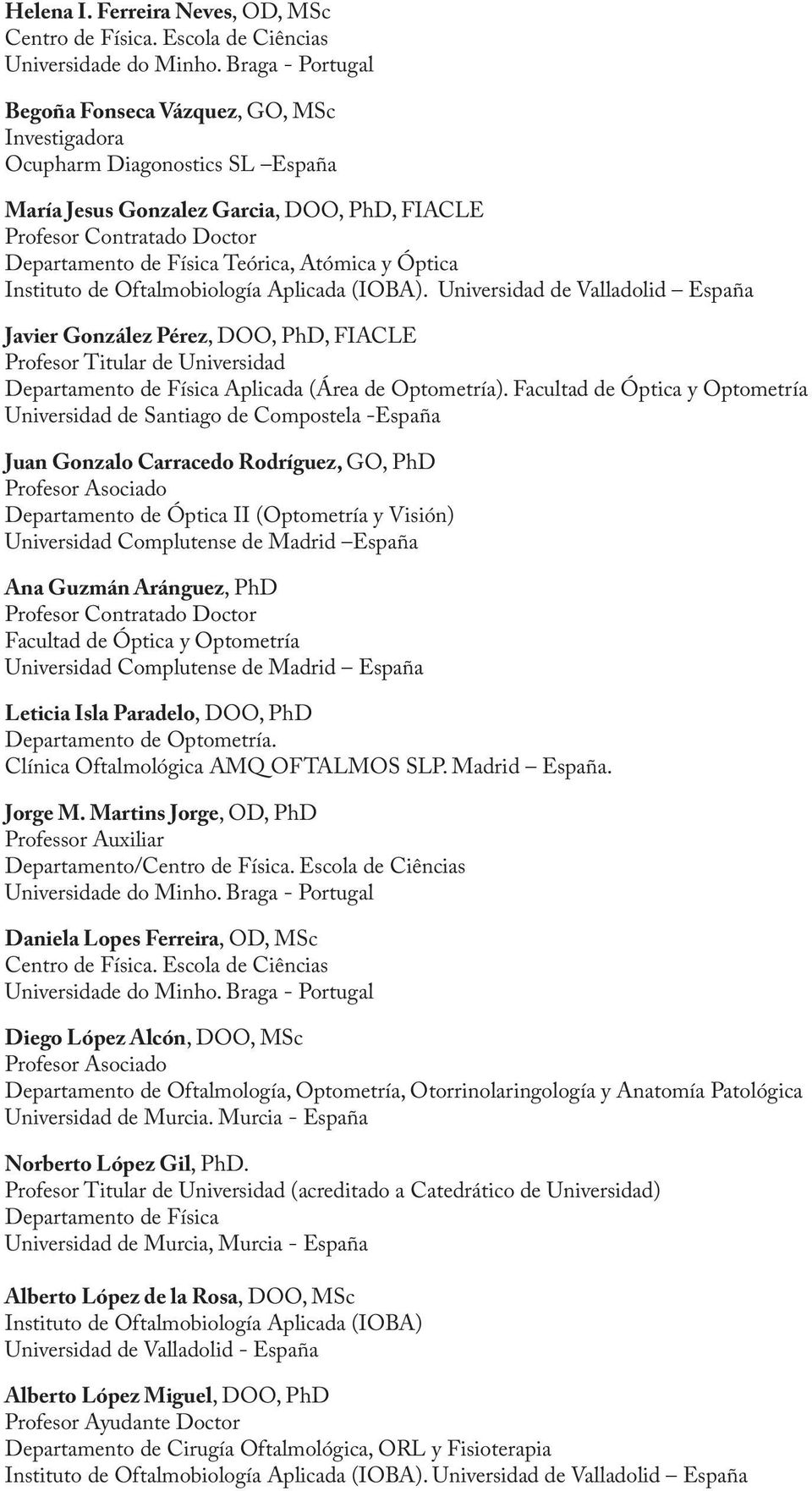Teórica, Atómica y Óptica Instituto de Oftalmobiología Aplicada (IOBA).