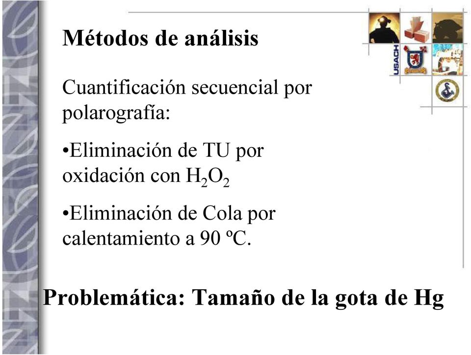oxidación con H 2 O 2 Eliminación de Cola por