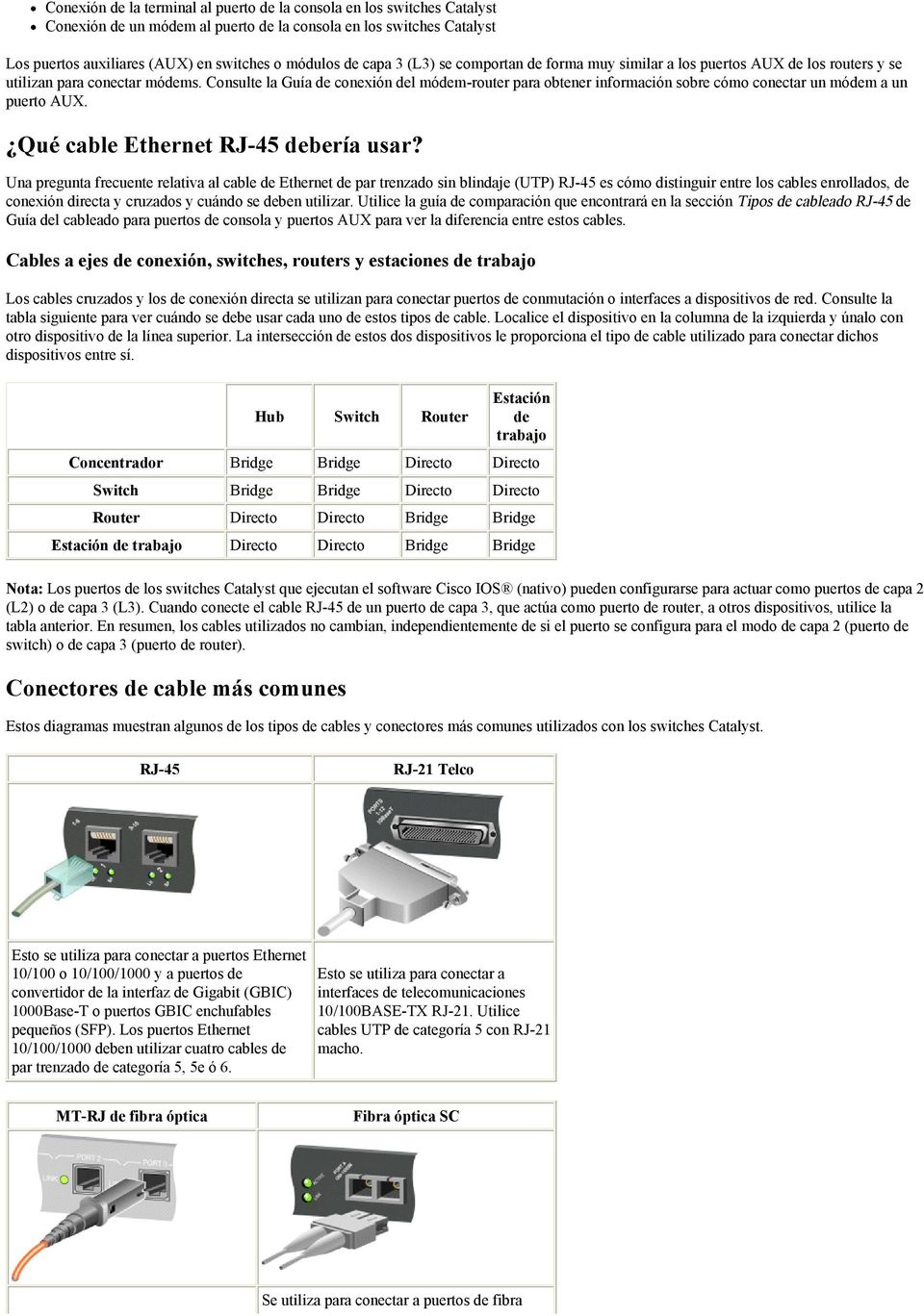 Consulte la Guía de conexión del módem-router para obtener información sobre cómo conectar un módem a un puerto AUX. Qué cable Ethernet debería usar?