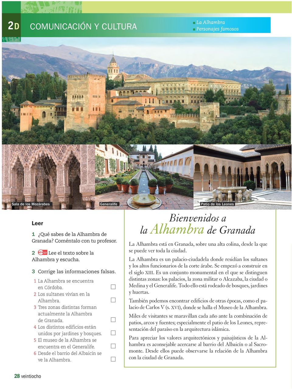 4 Los distintos edificios están unidos por jardines y bosques. 5 El museo de la Alhambra se encuentra en el Generalife. 6 Desde el barrio del Albaicín se ve la Alhambra.