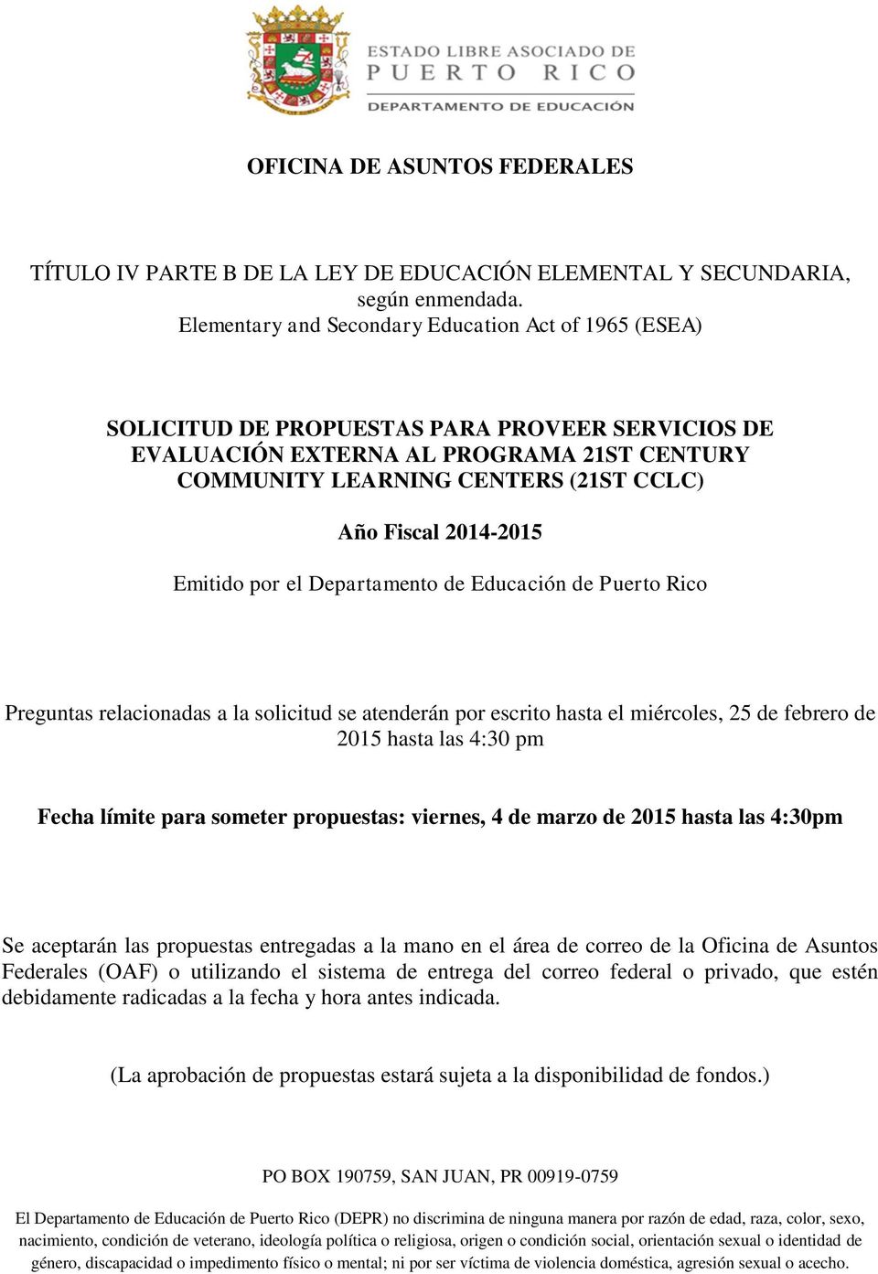 2014-2015 Emitido por el Departamento de Educación de Puerto Rico Preguntas relacionadas a la solicitud se atenderán por escrito hasta el miércoles, 25 de febrero de 2015 hasta las 4:30 pm Fecha