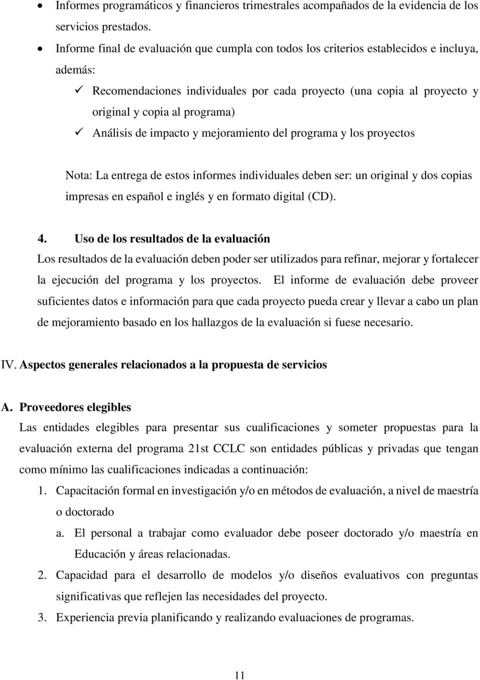 Análisis de impacto y mejoramiento del programa y los proyectos Nota: La entrega de estos informes individuales deben ser: un original y dos copias impresas en español e inglés y en formato digital