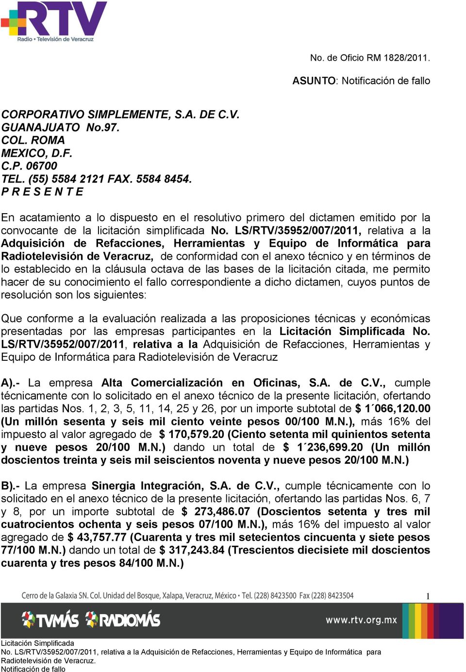 LS/RTV/35952/007/2011, relativa a la Adquisición de Refacciones, Herramientas y Equipo de Informática para Radiotelevisión de Veracruz, de conformidad con el anexo técnico y en términos de lo