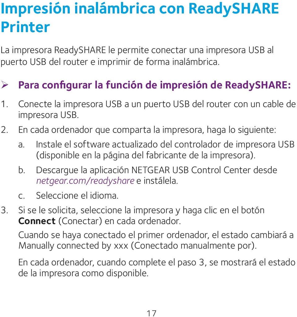 En cada ordenador que comparta la impresora, haga lo siguiente: a. Instale el software actualizado del controlador de impresora USB (disponible en la página del fabricante de la impresora). b.