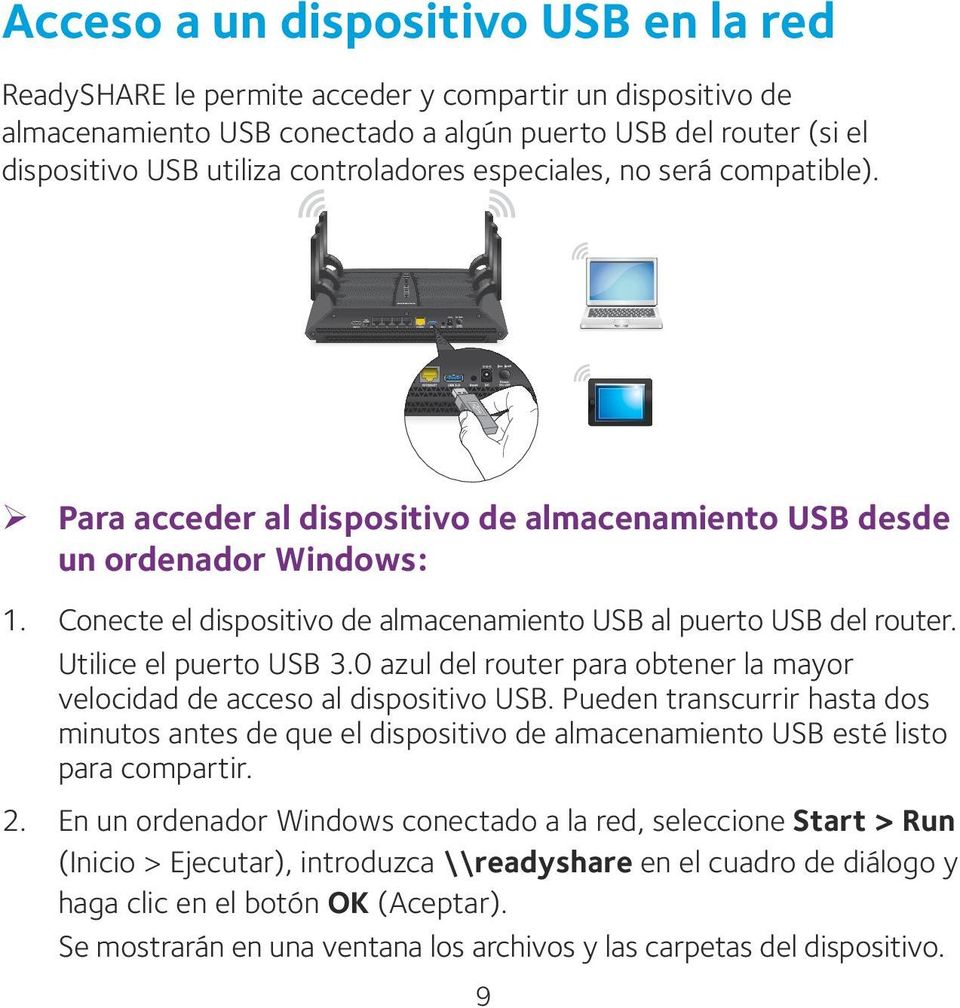 Utilice el puerto USB 3.0 azul del router para obtener la mayor velocidad de acceso al dispositivo USB.