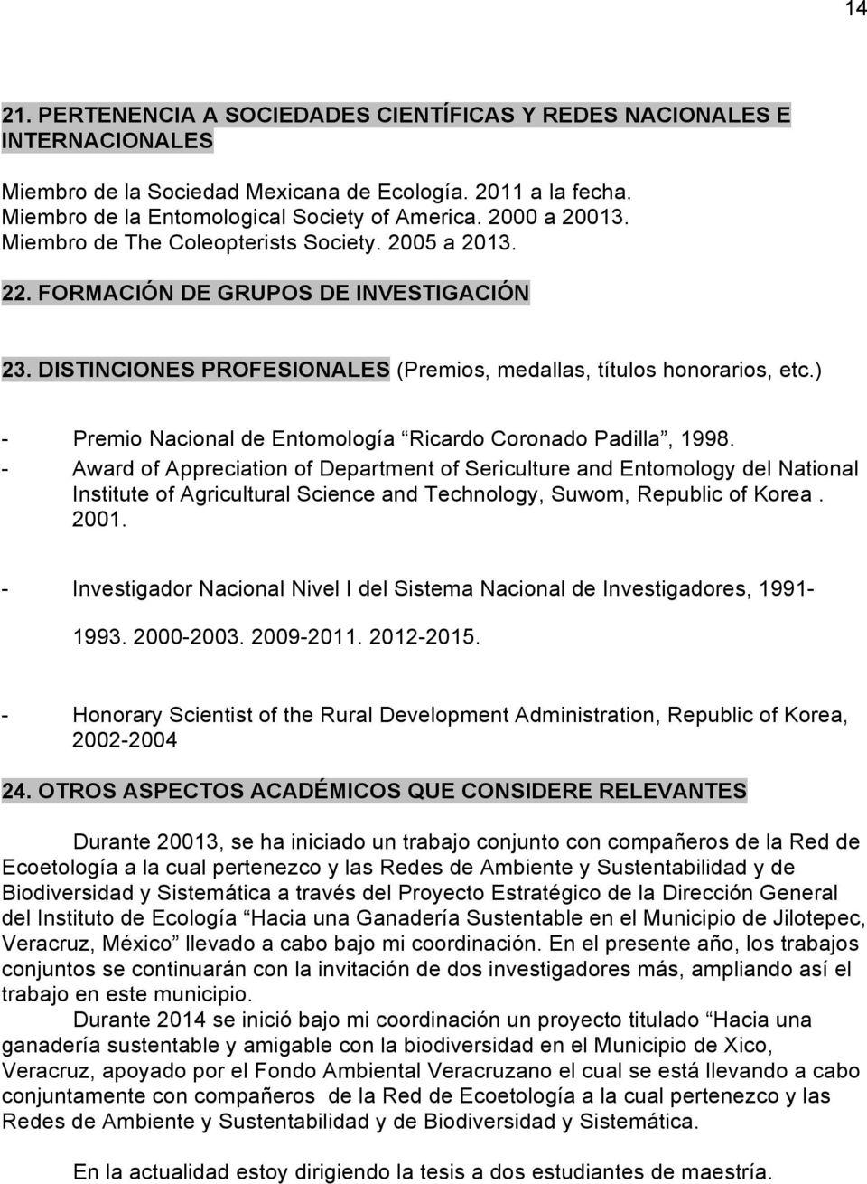 ) - Premio Nacional de Entomología Ricardo Coronado Padilla, 1998.