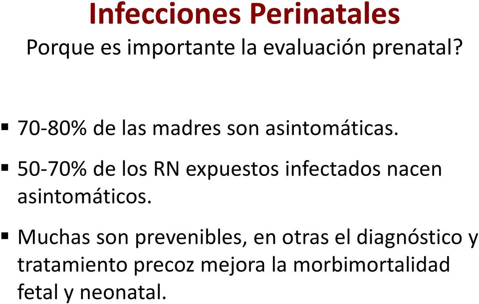 50-70% de los RN expuestos infectados nacen asintomáticos.